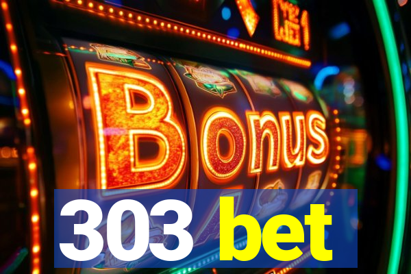 303 bet